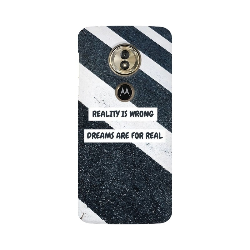 Reality Is Wrong Dreams Are For Real Motorola Mobile Cover