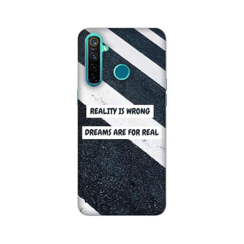 Reality Is Wrong Dreams Are For Real Realme Mobile Cover