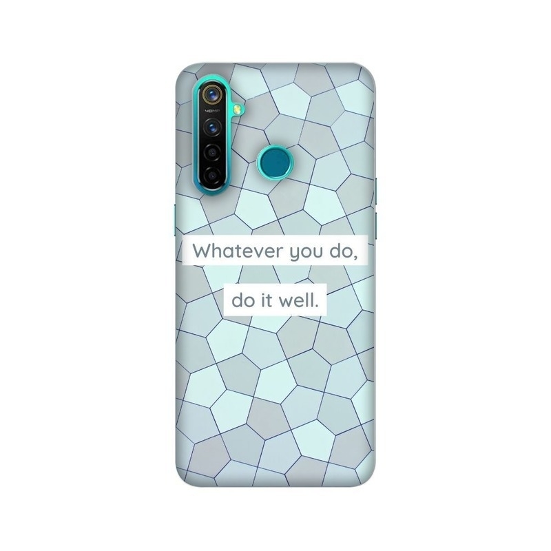 Whatever You Do, Do It Well Realme Mobile Cover