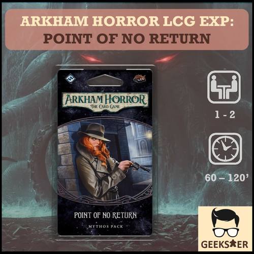 Arkham Horror LCG Exp: The Point of No Return