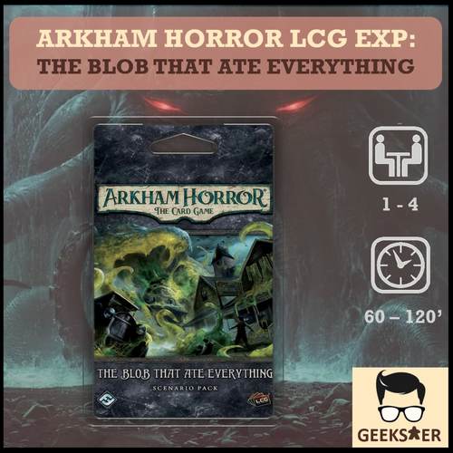 Arkham Horror LCG Exp - The Blob That Ate Everything