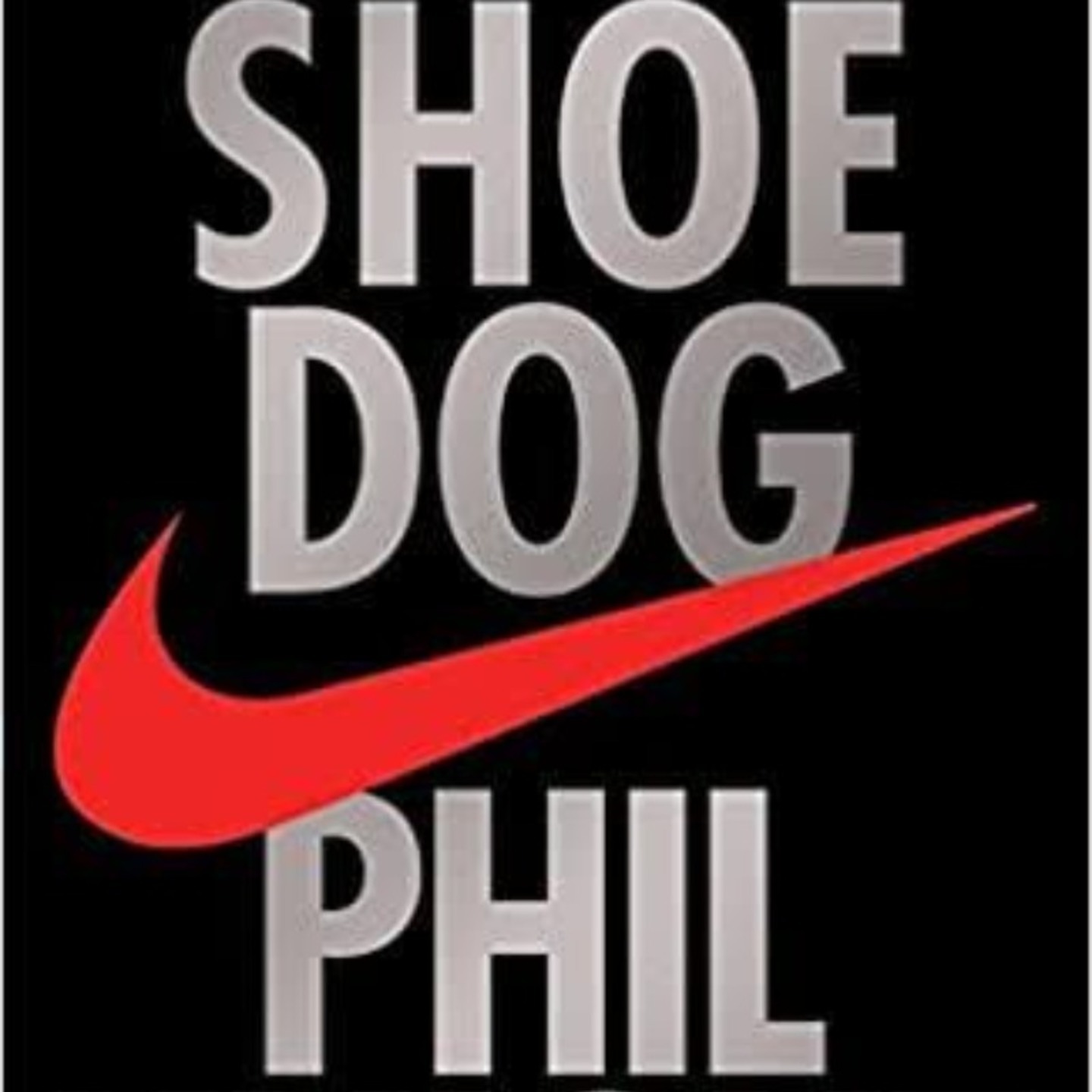 Shoe Dog A Memoir by the Creator of NIKE