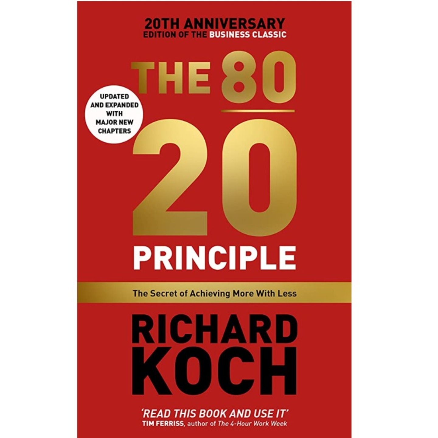 The 80/20 Principle The Secret of Achieving More with Less 20th Anniversary