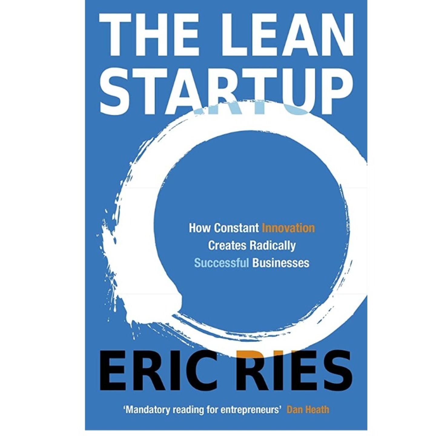 The Lean Startup How Constant Innovation Creates Radically Successful Businesses