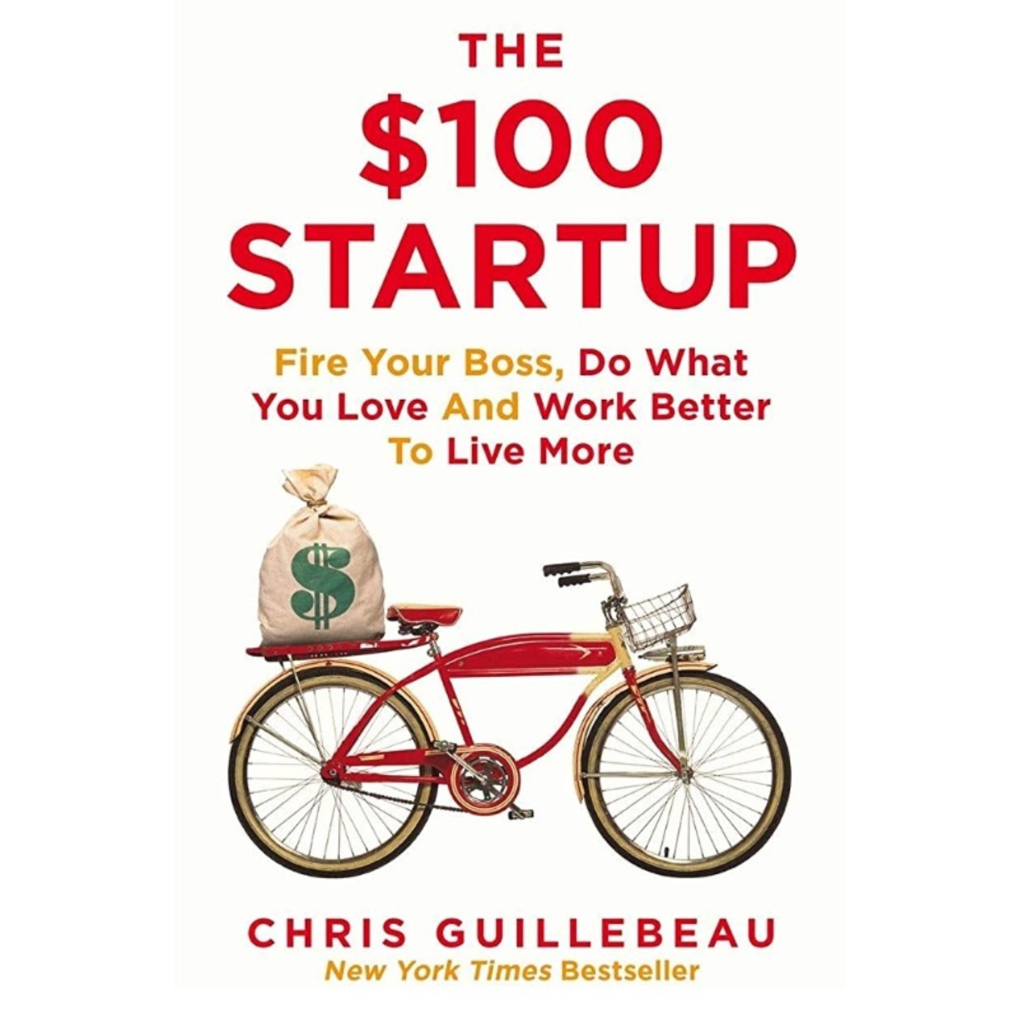 The 100 Startup Fire Your Boss, Do What You Love and Work Better To Live More