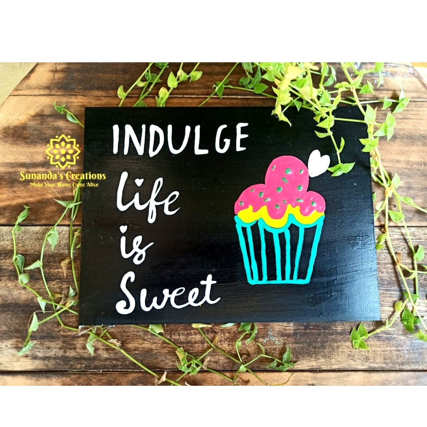 Indulg Life Is SweetHand painted woiden decor