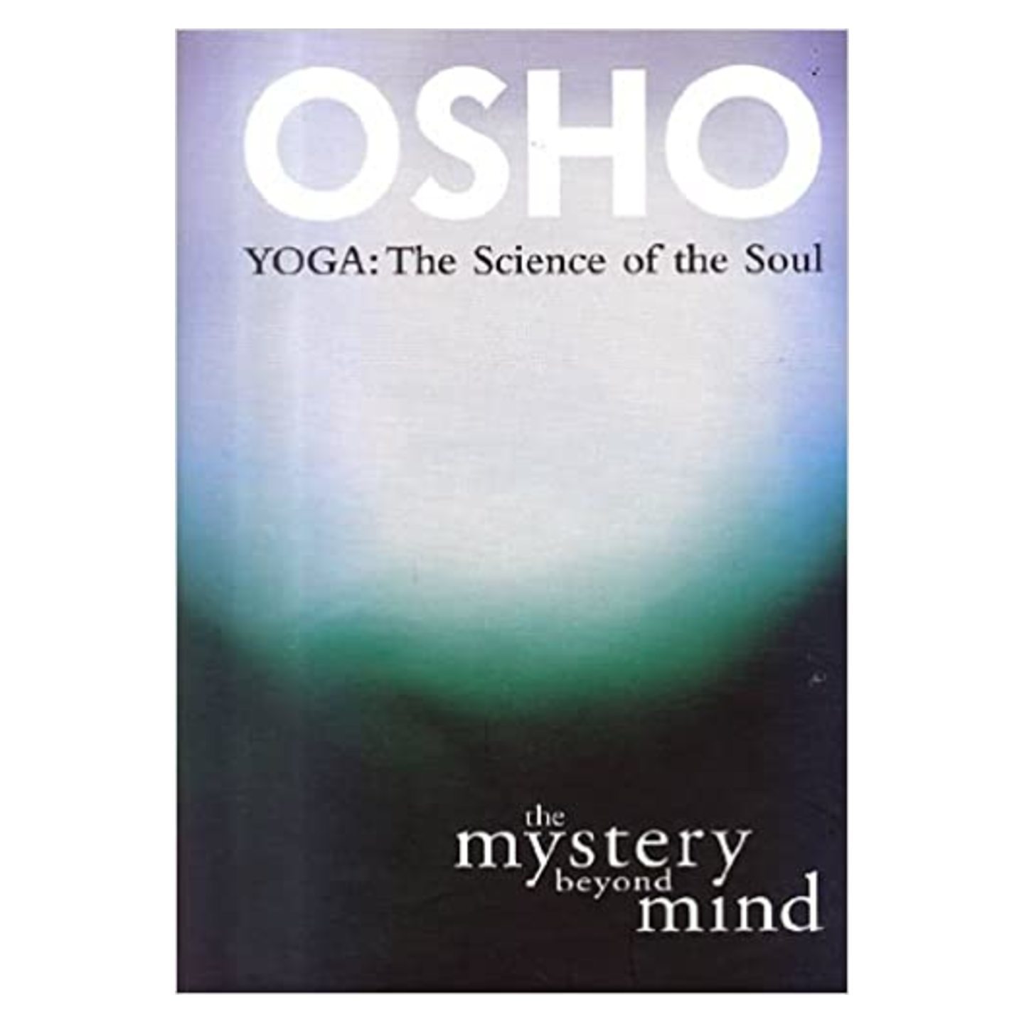 The Mystery Beyond Mind - Yoga The Science of the soul