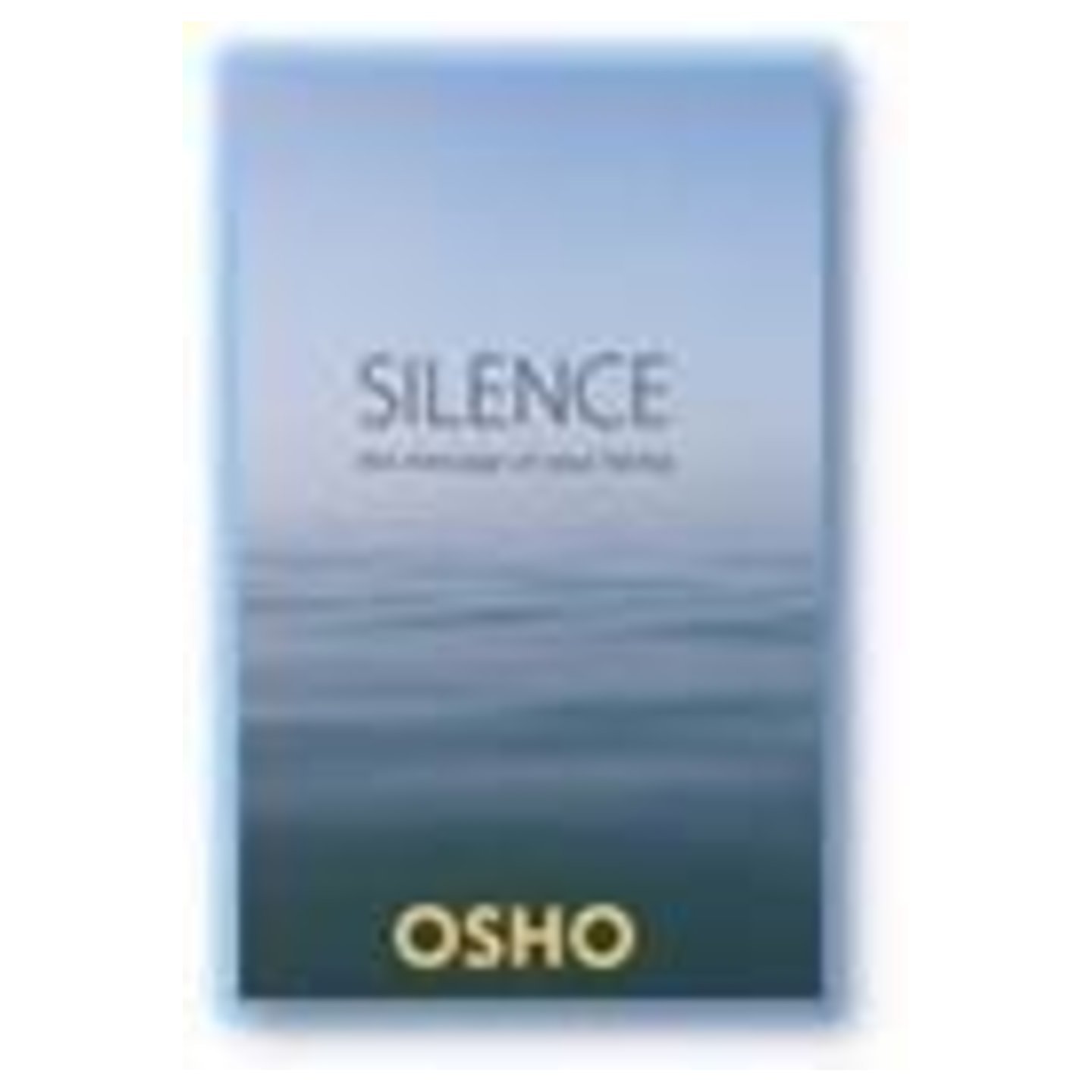 Silence: The Message Of Your Being