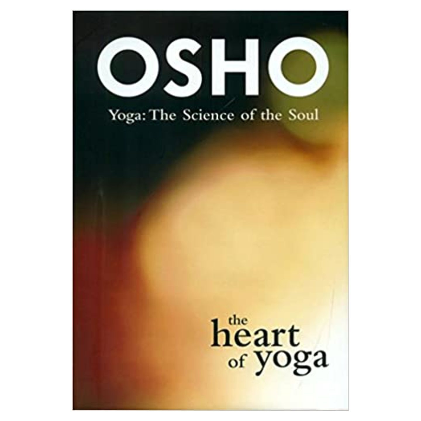 The Heart of Yoga Yoga The Science of the Soul